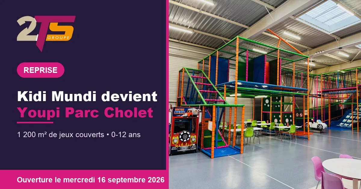 Le parc de jeux couvert de Cholet, ancien Kidi Mundi, repris par le Groupe 2TS et rebaptise Youpi Parc Cholet