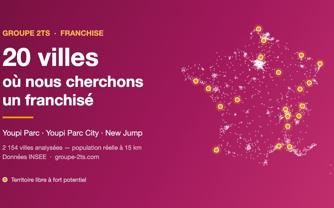 Carte des 20 villes françaises où le Groupe 2TS recherche un franchisé Youpi Parc, Youpi Parc City ou New Jump