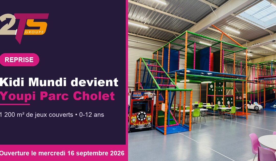 Le parc de jeux couvert de Cholet, ancien Kidi Mundi, repris par le Groupe 2TS et rebaptise Youpi Parc Cholet